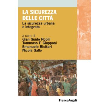 La sicurezza delle città. La sicurezza urbana e integrata