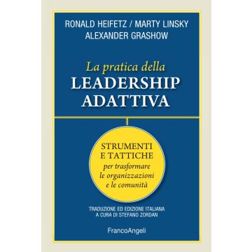 La pratica della leadership adattiva. Strumenti e tattiche per trasformare le organizzazioni e le comunità