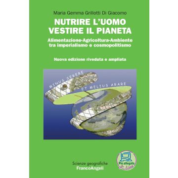 Nutrire l'uomo vestire il pianeta. Alimentazione-Agricoltura-Ambiente tra imperialismo e cosmopolitismo. Con Contenuto digitale per download