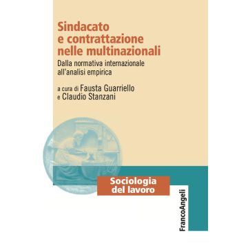 Sindacato e contrattazione nelle multinazionali. Dalla normativa internazionale all'analisi empirica
