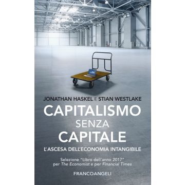 Capitalismo senza capitale. L'ascesa dell'economia intangibile
