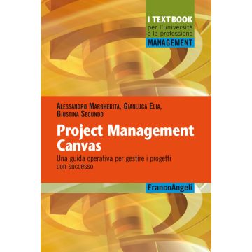Project Management Canvas. Una guida operativa per gestire i progetti con successo