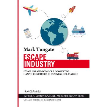 Escape industry. Come i brand iconici e innovativi hanno costruito il business del viaggio
