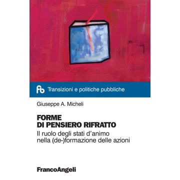 Forme di pensiero rifratto. Il ruolo degli stati d'animo nella (de-)formazione delle azioni