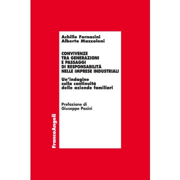 Convivenze tra generazioni e passaggi di responsabilità nelle imprese industriali. Un'indagine sulla continuità delle aziende familiari