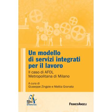 Un modello di servizi integrati per il lavoro. Il caso di AFOL Metropolitana di Milano