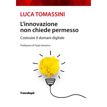 L'innovazione non chiede permesso. Costruire il domani digitale