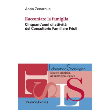 Raccontare la famiglia. Cinquant'anni di attività del Consultorio Familiare Friuli