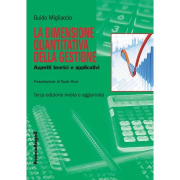 La dimensione quantitativa della gestione. Aspetti teorici e applicativi