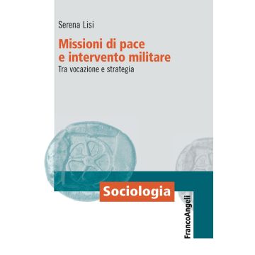 Missioni di pace e intervento militare. Tra vocazione e strategia