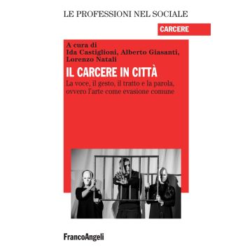 Il carcere in città. La voce, il gesto, il tratto e la parola, ovvero l'arte come evasione comune