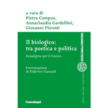 Il biologico: tra poetica e politica. Paradigma per il futuro