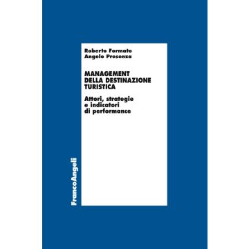 Management della destinazione turistica. Attori, strategie e indicatori di performance