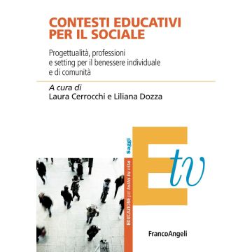 Contesti educativi per il sociale. Progettualità, professioni e setting per il benessere individuale e di comunità