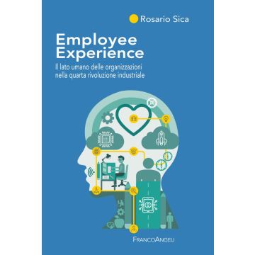 Employee Experience. Il lato umano delle organizzazioni nella quarta rivoluzione industriale