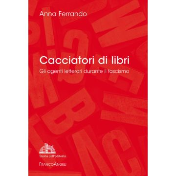 Cacciatori di libri. Gli agenti letterari durante il fascismo
