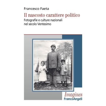 Il nascosto carattere politico. Fotografie e culture nazionali nel secolo Ventesimo