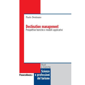 Destination management. Prospettive teoriche e modelli applicativi