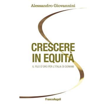 Crescere in equità. Il filo d'oro per l'Italia di domani
