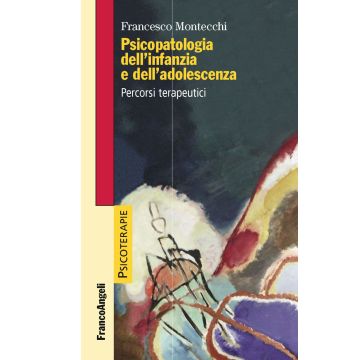 Psicopatologia dell'infanzia e dell'adolescenza. Percorsi terapeutici