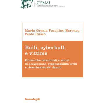 Bulli, cyberbulli e vittime. Dinamiche relazionali e azioni di prevenzione, responsabilità civili e risarcimento del danno