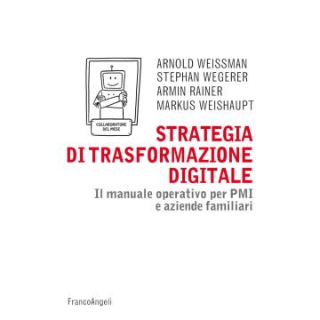 Strategia di trasformazione digitale. Il manuale operativo per PMI e aziende familiari