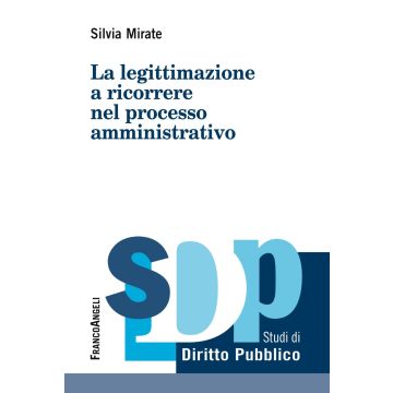 La legittimazione a ricorrere nel processo amministrativo
