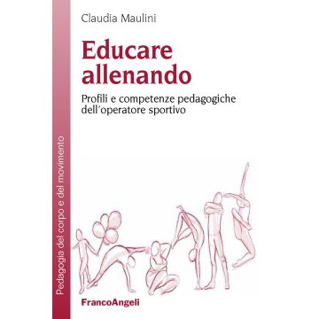 Educare allenando. Profili e competenze pedagogiche dell'operatore sportivo
