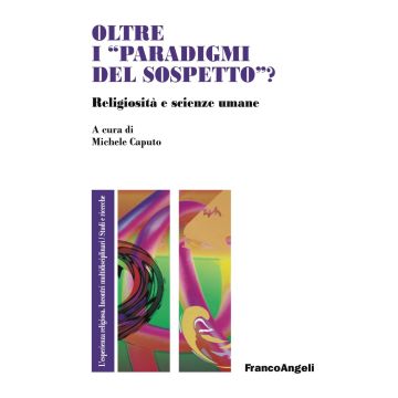 Oltre i «paradigmi del sospetto»? Religiosità e scienze umane