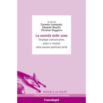 La società nelle urne. Strategie comunicative, attori e risultati delle elezioni politiche 2018