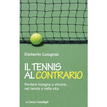 Il tennis al contrario. Perdere insegna a vincere, nel tennis e nella vita