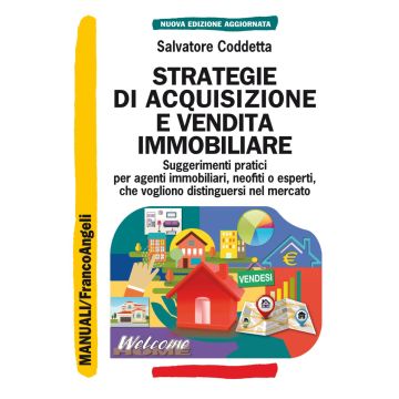 Strategie di acquisizione e vendita immobiliare. Suggerimenti pratici per agenti immobiliari, neofiti o esperti, che vogliono distinguersi nel mercato