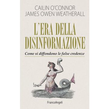 L'era della disinformazione. Come si diffondono le false credenze