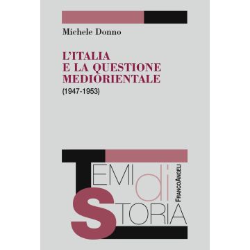 L'Italia e la questione mediorientale (1947-1953)