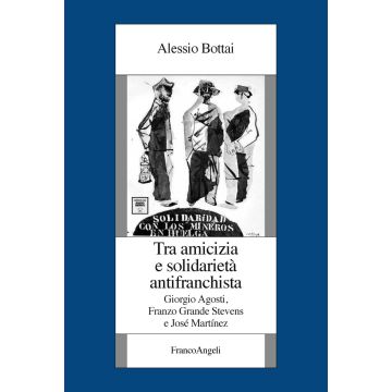 Tra amicizia e solidarietà antifranchista. Giorgio Agosti, Franzo Grande Stevens e José Martínez