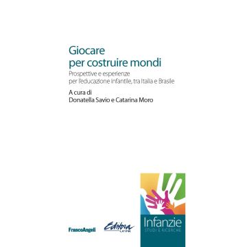 Giocare per costruire mondi. Prospettive e esperienze per l'educazione infantile, tra Italia e Brasile