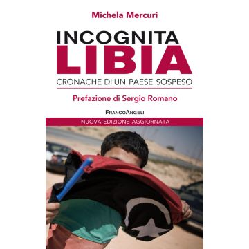 Incognita Libia. Cronache di un Paese sospeso