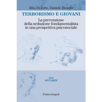 Terrorismo e giovani. La prevenzione della seduzione fondamentalista in una prospettiva psicosociale