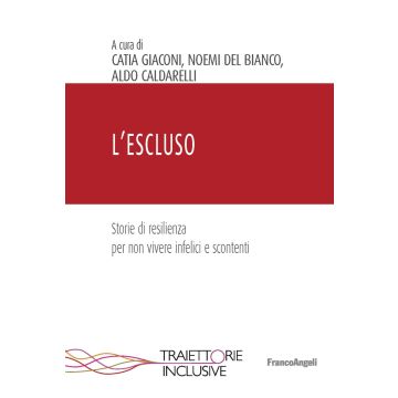 L'escluso. Storie di resilienza per non vivere infelici e scontenti