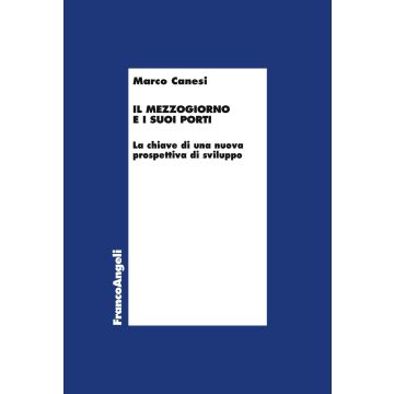 Il Mezzogiorno e i suoi porti. La chiave di una nuova prospettiva di sviluppo