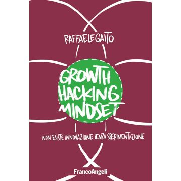 Growth hacking mindset. Non esiste innovazione senza sperimentazione