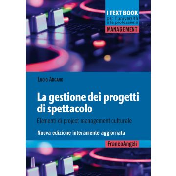 La gestione dei progetti di spettacolo. Elementi di project management culturale