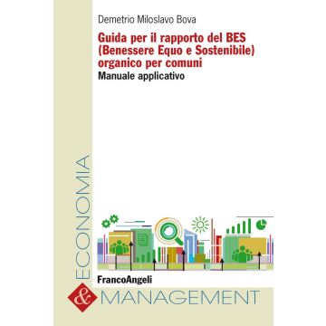 Guida per il rapporto del BES (Benessere Equo e Sostenibile) organico per comuni. Manuale applicativo