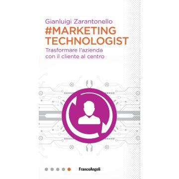 #marketing technologist. Trasformare l'azienda con il cliente al centro