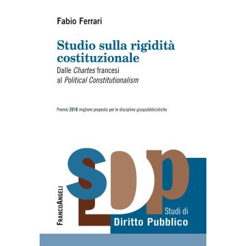 Studio sulla rigidità costituzionale. Dalle «Chartes» francesi al «Political Constitutionalism»