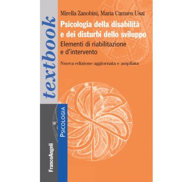 Psicologia della disabilità e dei disturbi dello sviluppo. Elementi di riabilitazione e d'intervento. Ediz. ampliata