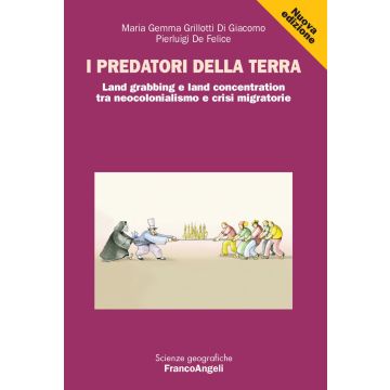 I predatori della terra. Land grabbing e land concentration tra neocolonialismo e crisi migratorie