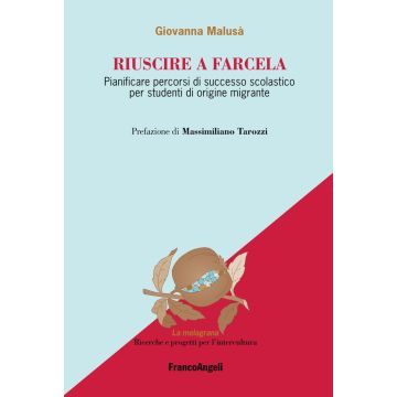 Riuscire a farcela. Pianificare percorsi di successo scolastico per studenti di origine migrante