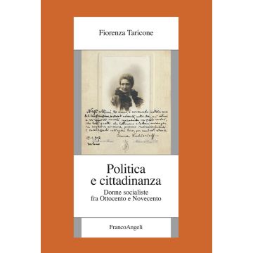 Politica e cittadinanza. Donne socialiste fra Ottocento e Novecento