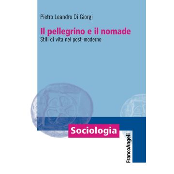 Il pellegrino e il nomade. Stili di vita nel post-moderno